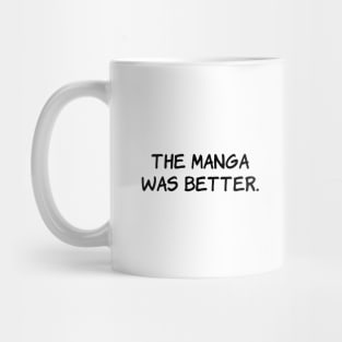 The Manga Was Better Funny Anime Japanese Otaku Mug